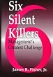 Six Silent Killers:  Management's Greatest Challenge
