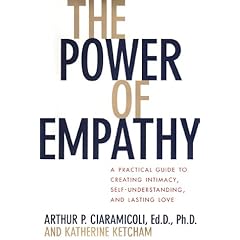 The Power of Empathy: A Practical Guide to Creating Intimacy, Self-Understanding, and Lasting Love in Your Life