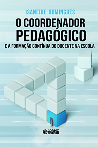O coordenador pedagógico e a formação contínua do docente na escola (Portuguese Edition)