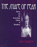 The Shape of Fear: Horror and the Fin De Siecle Culture of Decadence