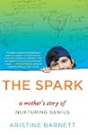 The Spark: A Mother's Story of Nurtur...