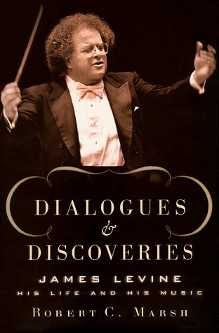 Books: Dialogues and Discoveries. James Levine. His Life and His Music