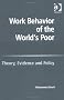 Work Behavior of the World's Poor: Theory, Evidence and Policy