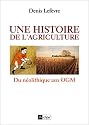 Une histoire de l'agriculture: Du néolithique aux OGM