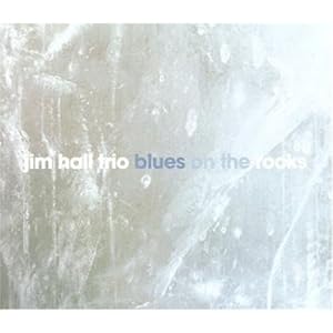 Blues on the Rocks by JIM Hall Trio (Audio CD - 2005) - Import