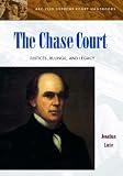 The Chase Court: Justices, Rulings, and Legacy (ABC-Clio Supreme Court Handbooks)