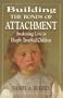 Building the Bonds of Attachment: Awakening Love in Deeply Troubled Children