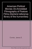American political movies : an annotated filmography of feature films