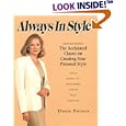 Always in Style : The Revised Edition of the Acclaimed Classic on Creating Your Personal Style : Style, Bodyline, Wardrobe, Color, Hair, Make-Up