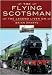 The Flying Scotsman: The Legend Lives on