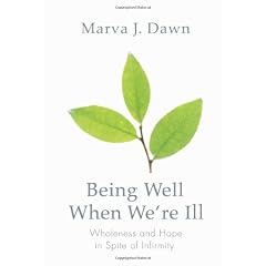 Being Well When We'Re Ill: Wholeness And Hope In Spite Of Infirmity