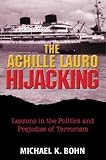 The <i>Achille Lauro</i> Hijacking: Lessons in the Politics and Prejudice of Terrorism