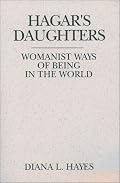 Hagar's Daughters: Womanist Ways of Being in the World (Madeleva Lecture in Spirituality : 1995)
