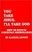 Book You Take Jesus, I'll Take God: How to Refute Christian Missionaries