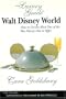 The Luxury Guide to Walt Disney World: How to Get the Most Out of the Best Disney Has to Offer