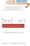 SexSmart: How Your Childhood Shaped Your Sexual Life and What to Do with It- Transform Your Sex Life