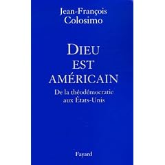 Dieu est am�ricain : De la th�od�mocratie aux Etats-Unis