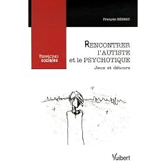 Rencontrer l'autiste et le psychotique : Jeux et d�tours