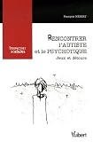 Rencontrer l'autiste et le psychotique : Jeux et d�tours