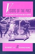Visions of the Past: The Challenge of Film to Our Idea of History