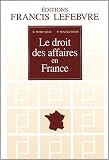 Revue Editions Francis Lefebvre  / Le droit des affaires en France : Principes et approche pratique du droit des affaires et des activités professionnelles