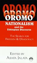 Oromo Nationalism and the Ethiopian Discourse: The Search for Freedom and Democracy