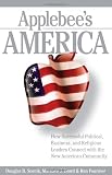 Applebee's America: How Successful Political, Business, and Religious Leaders Connect with the New American Community