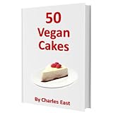 50 Vegan Cakes ~ Charles East