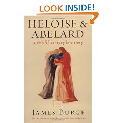 Heloise And Abelard: A Twelfth Century Love Story