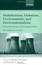 Globalization, Globalism, Environments, and Environmentalism: Consciousness of Connections (The Linacre Lectures)