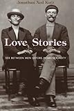 Love Stories: Sex between Men before Homosexuality