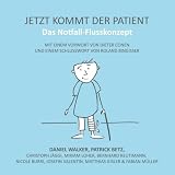 Jetzt kommt der Patient - Das Notfall-Flusskonzeptvon "Daniel Walker"