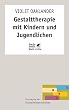 Gestalttherapie mit Kindern und Jugendlichen