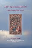 The Tapestry of Grace - Crafted by the Divine Weaver