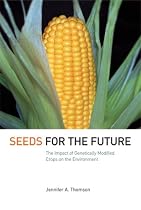 Seeds of the Future: The Impact of Genetically Modified Crops on the Environment