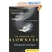 In Praise of Slowness: Challenging the Cult of Speed (Plus)