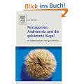 Pentagonien, Andromeda und die gek�mmte Kugel: 50 mathematische Kurzgeschichten