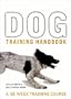 Dog Training Handbook: A 10-Week Training Course