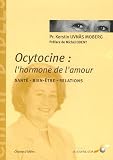 Ocytocine : l'hormone de l'amour : Ses effets sur notre sant� et nos comportements
