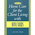 Home Care for the Client Living with HIV AIDS by  Jetta Lee Fuzy