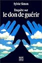Enquête sur le don de guérir
