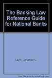 The banking law reference guide for national banks