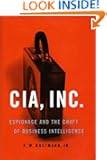 CIA, Inc: Espionage & the Craft of Business Intelligence
