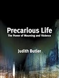 Precarious Life: The Power of Mourning and Violence