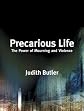 Precarious Life: The Power of Mourning and Violence by Judith Butler