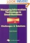 Managing Information Technology in Small Business: Challenges and Solutions
