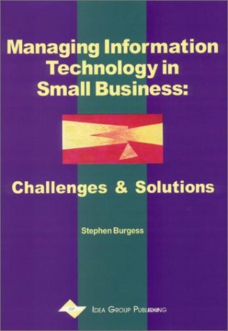 Managing Information Technology in Small Business: Challenges and Solutions