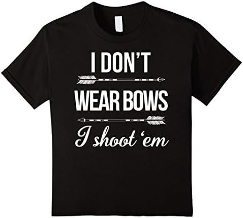 Kids I Don't-Wear-Bows,I-Shoot'-Them T-Shirt,Shirt With-Archery 12 Black