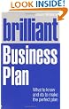 Brilliant Business Plan: What to Know and Do to Make the Perfect Plan