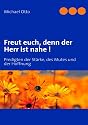Freut euch, denn der Herr ist nahe !: Predigten der Stärke, des Mutes und der Hoffnung